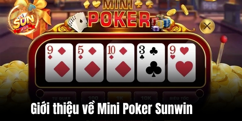 Giới thiệu về Mini Poker Sunwin